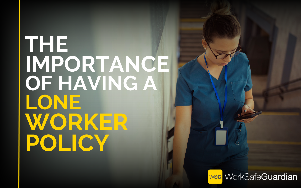 Lone Worker Policy WorkSafe Guardian